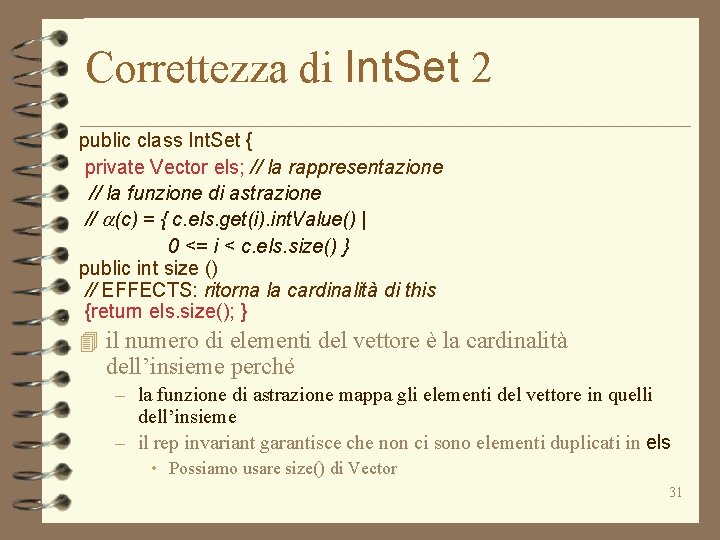 Correttezza di Int. Set 2 public class Int. Set { private Vector els; // Correttezza di Int. Set 2 public class Int. Set { private Vector els; //