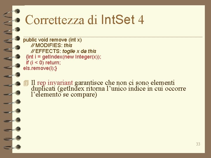 Correttezza di Int. Set 4 public void remove (int x) // MODIFIES: this //