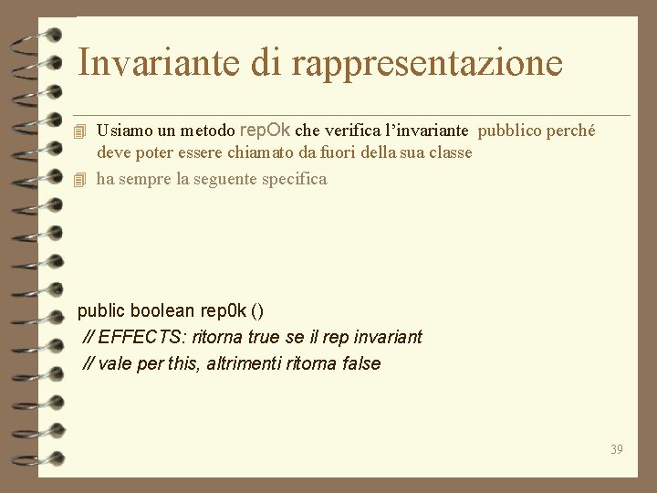 Invariante di rappresentazione 4 Usiamo un metodo rep. Ok che verifica l’invariante pubblico perché