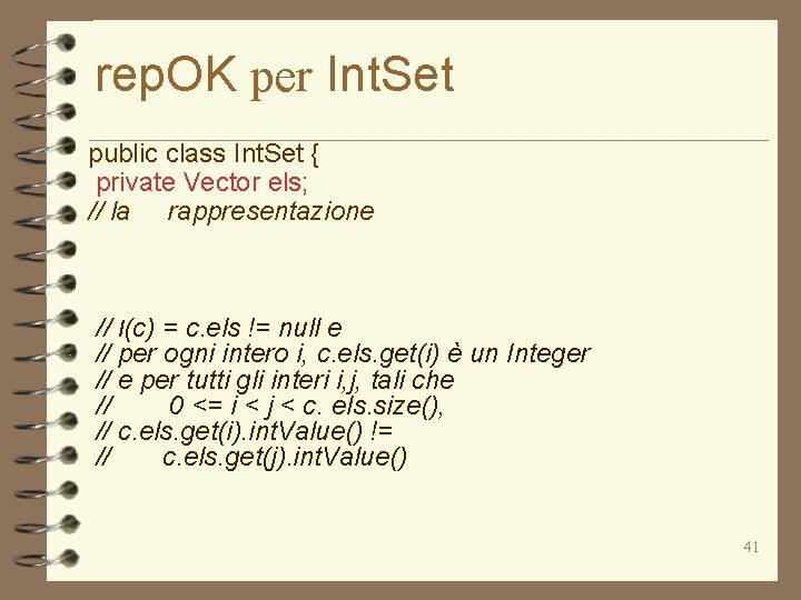 rep. OK per Int. Set public class Int. Set { private Vector els; //