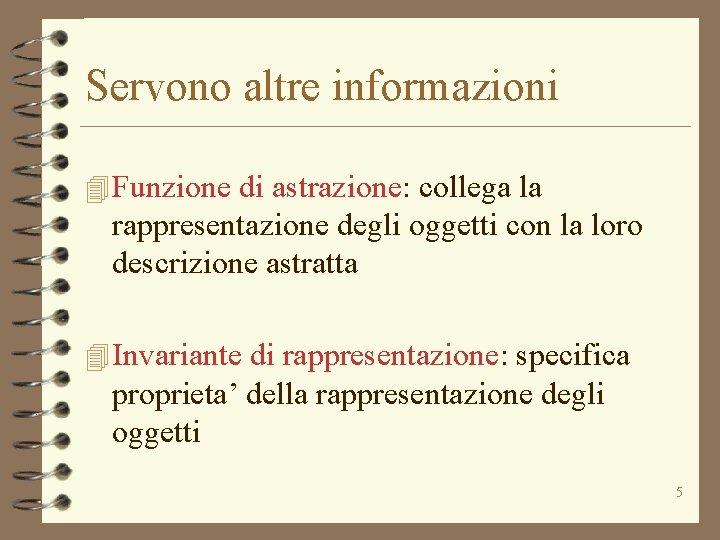 Servono altre informazioni 4 Funzione di astrazione: collega la rappresentazione degli oggetti con la Servono altre informazioni 4 Funzione di astrazione: collega la rappresentazione degli oggetti con la
