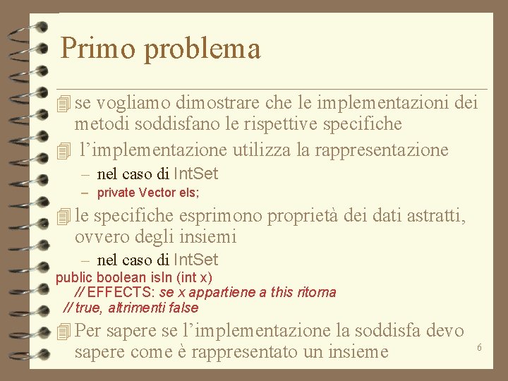 Primo problema 4 se vogliamo dimostrare che le implementazioni dei metodi soddisfano le rispettive