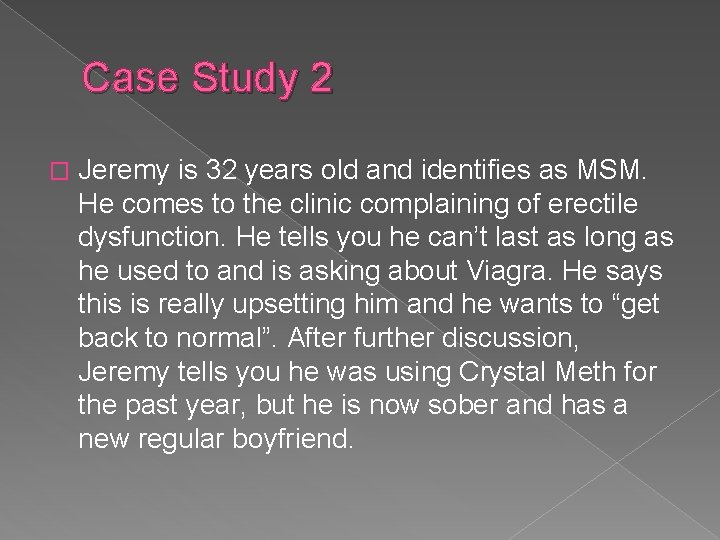 Case Study 2 � Jeremy is 32 years old and identifies as MSM. He