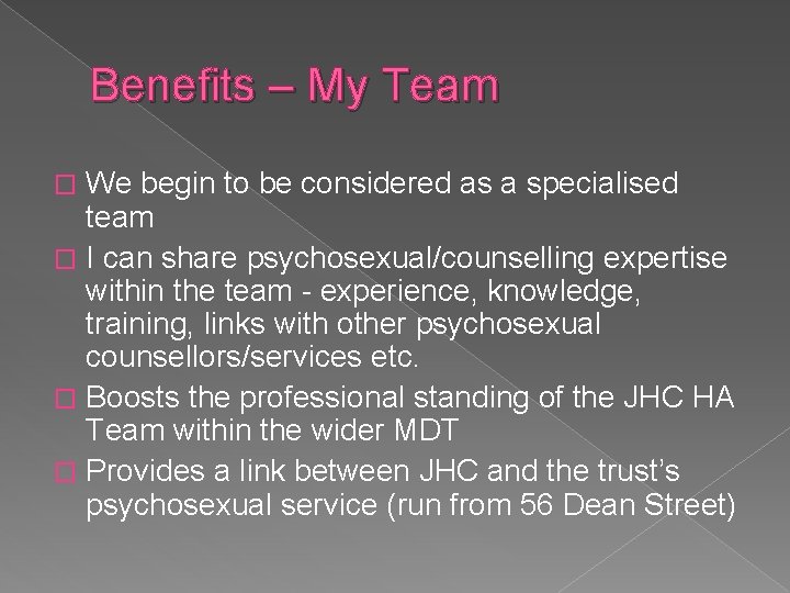 Benefits – My Team We begin to be considered as a specialised team �