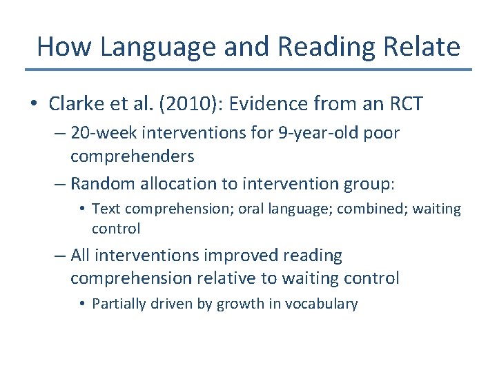 How Language and Reading Relate • Clarke et al. (2010): Evidence from an RCT