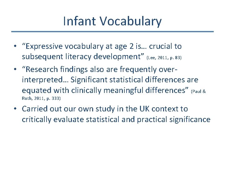 Infant Vocabulary • “Expressive vocabulary at age 2 is… crucial to subsequent literacy development”