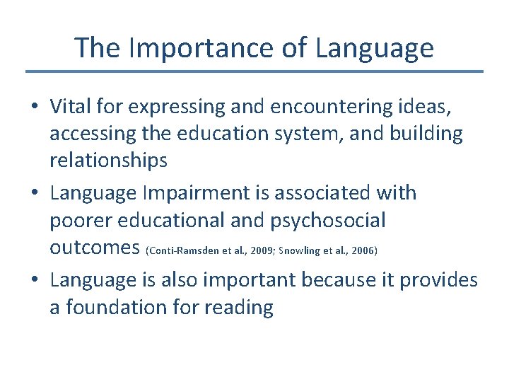 The Importance of Language • Vital for expressing and encountering ideas, accessing the education