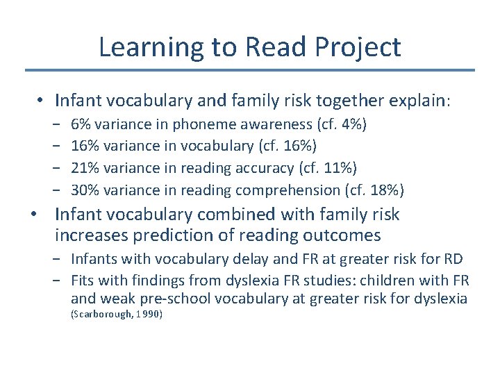 Learning to Read Project • Infant vocabulary and family risk together explain: − −