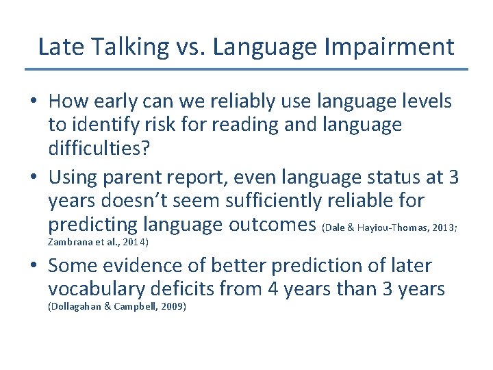 Late Talking vs. Language Impairment • How early can we reliably use language levels