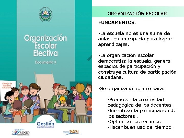 ORGANIZACIÓN ESCOLAR FUNDAMENTOS. • La escuela no es una suma de aulas, es un