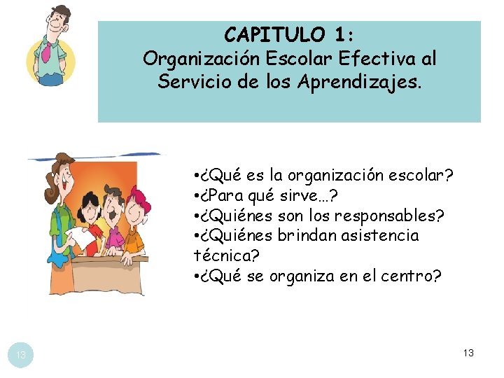 CAPITULO 1: Organización Escolar Efectiva al Servicio de los Aprendizajes. • ¿Qué es la
