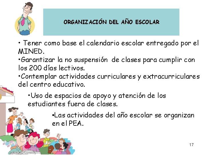 ORGANIZACIÓN DEL AÑO ESCOLAR • Tener como base el calendario escolar entregado por el