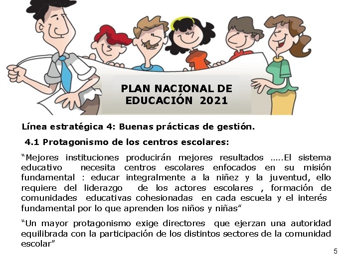 PLAN NACIONAL DE EDUCACIÓN 2021 Línea estratégica 4: Buenas prácticas de gestión. 4. 1