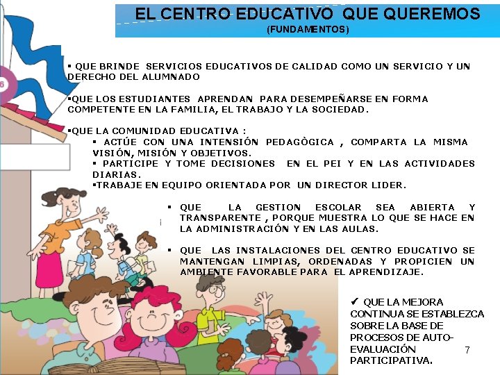 EL CENTRO EDUCATIVO QUEREMOS (FUNDAMENTOS) § QUE BRINDE SERVICIOS EDUCATIVOS DE CALIDAD COMO UN