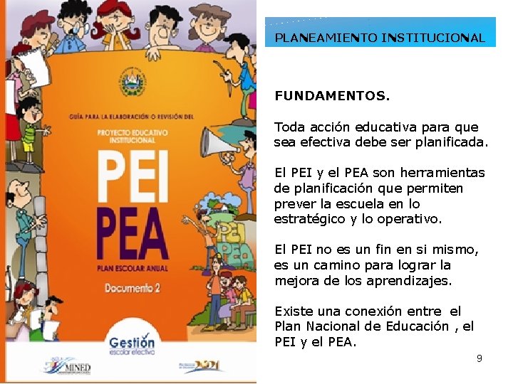 PLANEAMIENTO INSTITUCIONAL FUNDAMENTOS. Toda acción educativa para que sea efectiva debe ser planificada. El