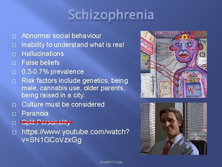 Schizophrenia � � � � � Abnormal social behaviour Inability to understand what is