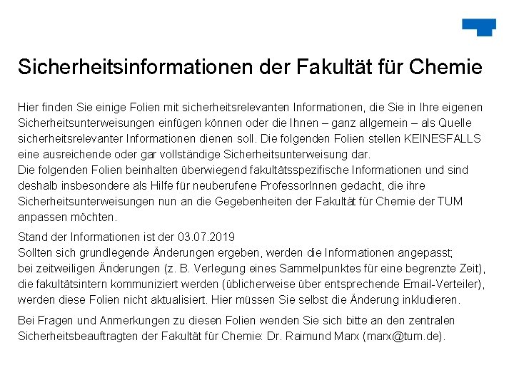 Sicherheitsinformationen der Fakultät für Chemie Hier finden Sie einige Folien mit sicherheitsrelevanten Informationen, die