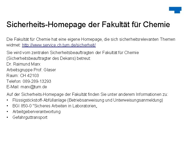 Sicherheits-Homepage der Fakultät für Chemie Die Fakultät für Chemie hat eine eigene Homepage, die