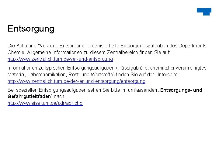 Entsorgung Die Abteilung "Ver- und Entsorgung" organisiert alle Entsorgungsaufgaben des Departments Chemie. Allgemeine Informationen