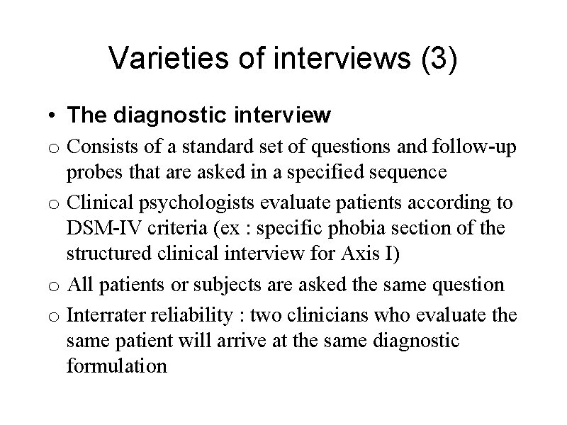 Varieties of interviews (3) • The diagnostic interview o Consists of a standard set