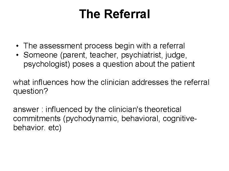 The Referral • The assessment process begin with a referral • Someone (parent, teacher,