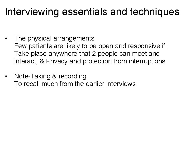 Interviewing essentials and techniques • The physical arrangements Few patients are likely to be