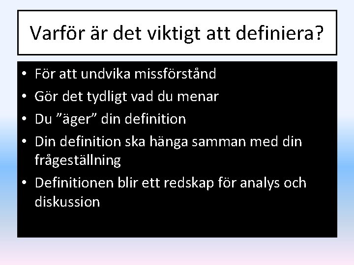 Varför är det viktigt att definiera? För att undvika missförstånd Gör det tydligt vad