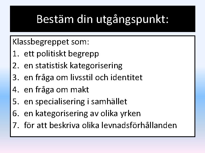 Bestäm din utgångspunkt: Klassbegreppet som: 1. ett politiskt begrepp 2. en statistisk kategorisering 3.