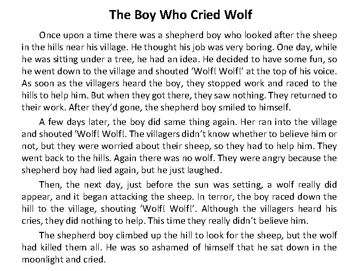 The Boy Who Cried Wolf Once upon a time there was a shepherd boy