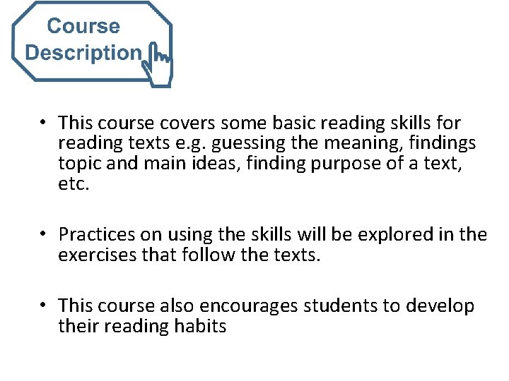  • This course covers some basic reading skills for reading texts e. g.