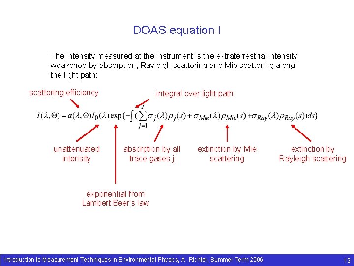 DOAS equation I The intensity measured at the instrument is the extraterrestrial intensity weakened