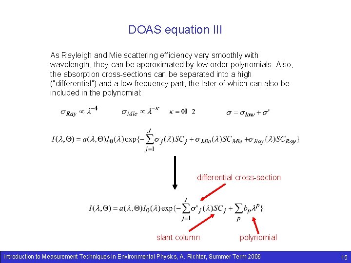 DOAS equation III As Rayleigh and Mie scattering efficiency vary smoothly with wavelength, they