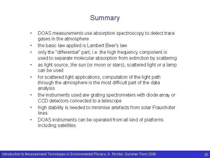 Summary • • DOAS measurements use absorption spectroscopy to detect trace gases in the