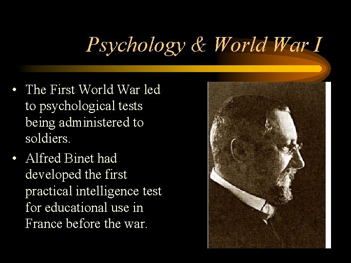 Psychology & World War I • The First World War led to psychological tests