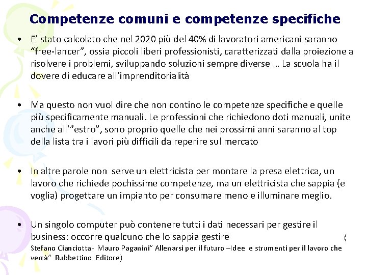 Competenze comuni e competenze specifiche • E’ stato calcolato che nel 2020 più del