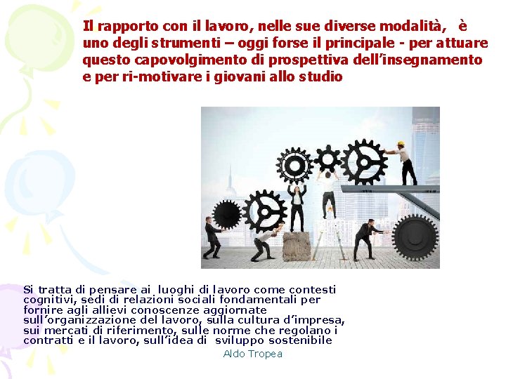 Il rapporto con il lavoro, nelle sue diverse modalità, è uno degli strumenti –