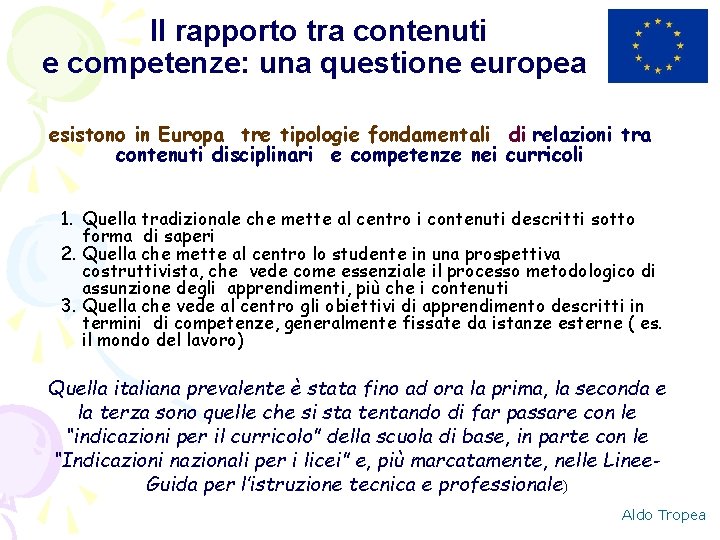 Il rapporto tra contenuti e competenze: una questione europea esistono in Europa tre tipologie