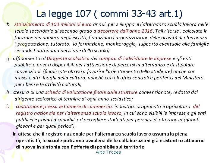 La legge 107 ( commi 33 -43 art. 1) f. stanziamento di 100 milioni