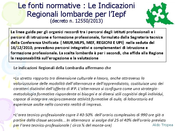 Le fonti normative : Le Indicazioni Regionali lombarde per l’Iepf (decreto n. 12550/2013) Le