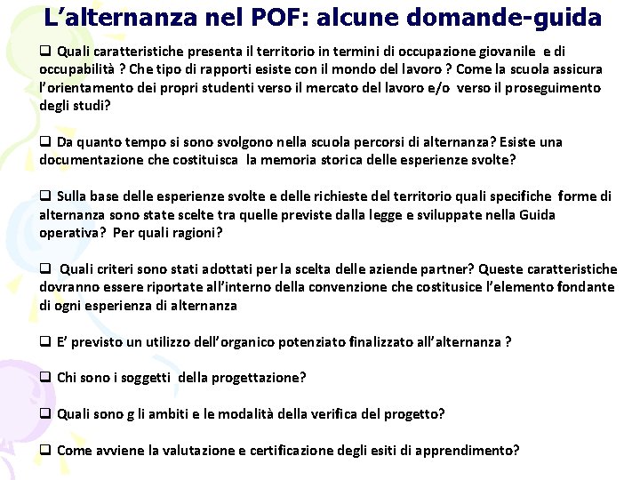 L’alternanza nel POF: alcune domande-guida q Quali caratteristiche presenta il territorio in termini di