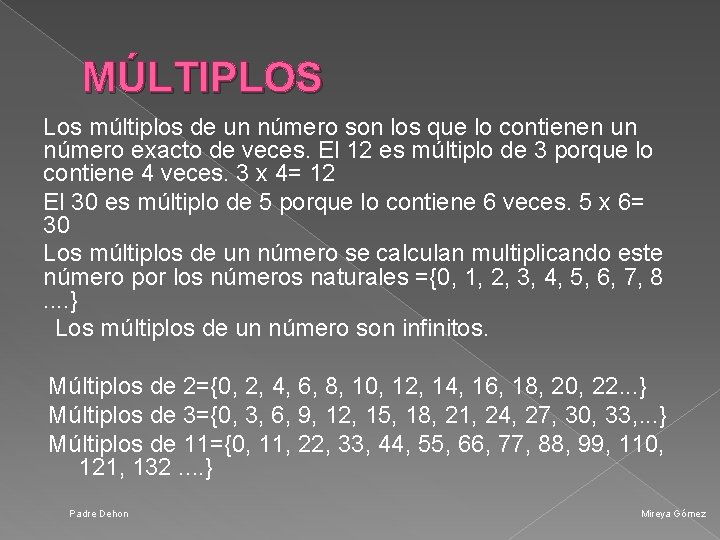 MÚLTIPLOS Los múltiplos de un número son los que lo contienen un número exacto