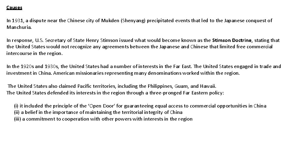 Causes In 1931, a dispute near the Chinese city of Mukden (Shenyang) precipitated events
