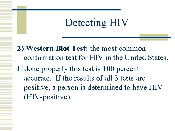Detecting HIV 2) Western Blot Test: the most common confirmation test for HIV in