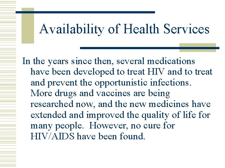 Availability of Health Services In the years since then, several medications have been developed