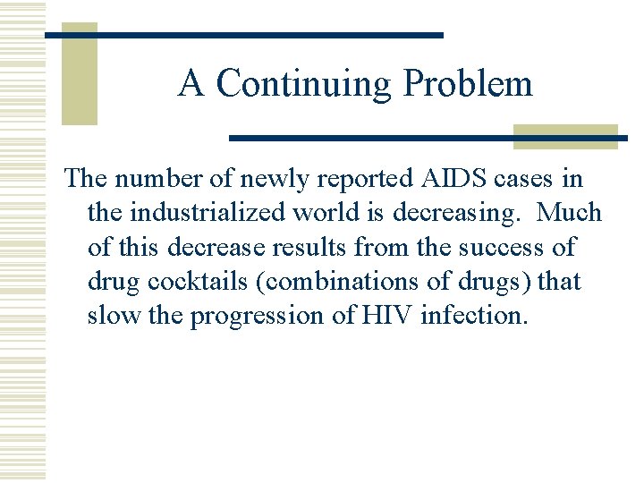 A Continuing Problem The number of newly reported AIDS cases in the industrialized world