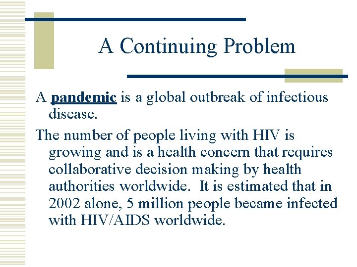 A Continuing Problem A pandemic is a global outbreak of infectious disease. The number