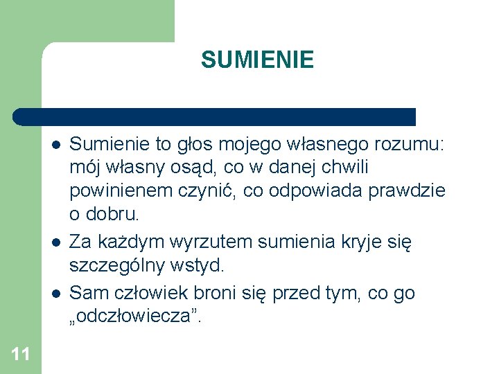 SUMIENIE l l l 11 Sumienie to głos mojego własnego rozumu: mój własny osąd,