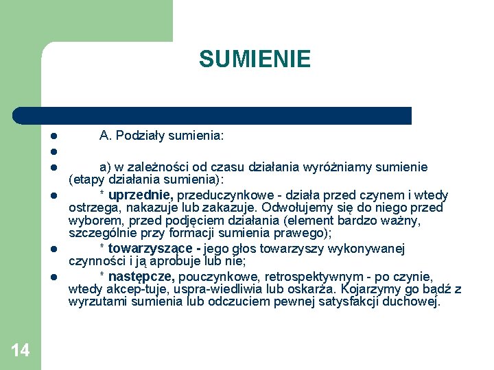 SUMIENIE A. Podziały sumienia: l l l a) w zależności od czasu działania wyróżniamy