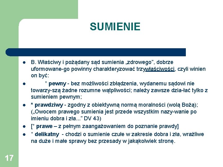 SUMIENIE l l l 17 B. Właściwy i pożądany sąd sumienia „zdrowego”, dobrze uformowane