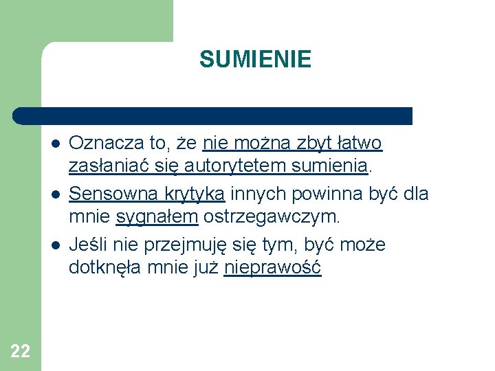 SUMIENIE l l l 22 Oznacza to, że nie można zbyt łatwo zasłaniać się